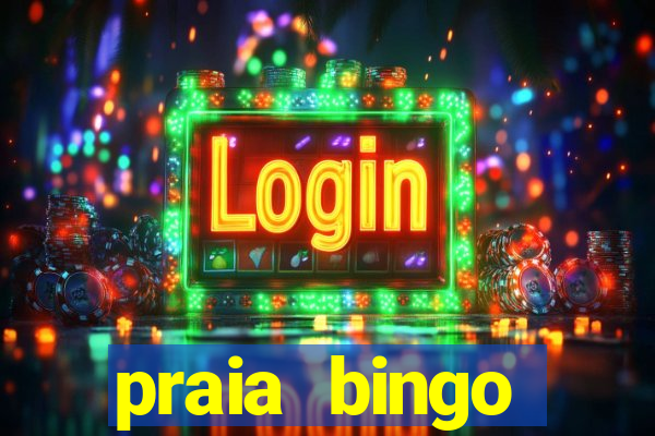 praia bingo dinheiro infinito 2022